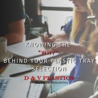 Knowing the 'Why' Behind Your Plastic Tray Selection